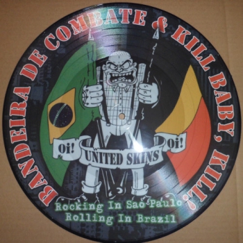 Kill Baby, Kill! / Bandeira de Combate - Rocking in Sao Paulo, Rolling in Brasil / Picture LP